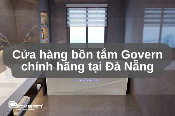 Cửa hàng bồn tắm Govern chính hãng tại Đà Nẵng