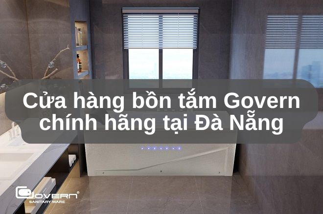 Cửa hàng bồn tắm Govern chính hãng tại Đà Nẵng