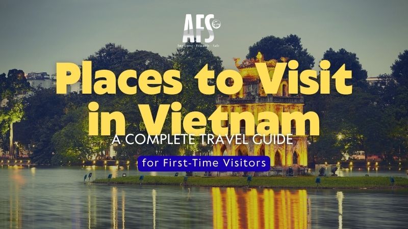 Places to Visit in Vietnam: A Complete Travel Guide for First-Time Visitors