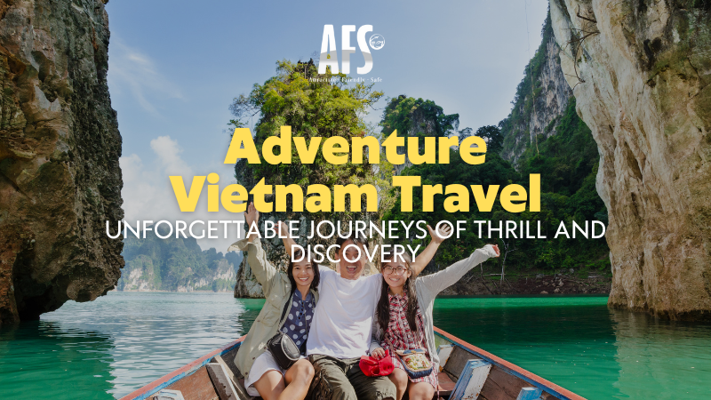 Adventure Vietnam Travel Unforgettable Journeys of Thrill and Discovery