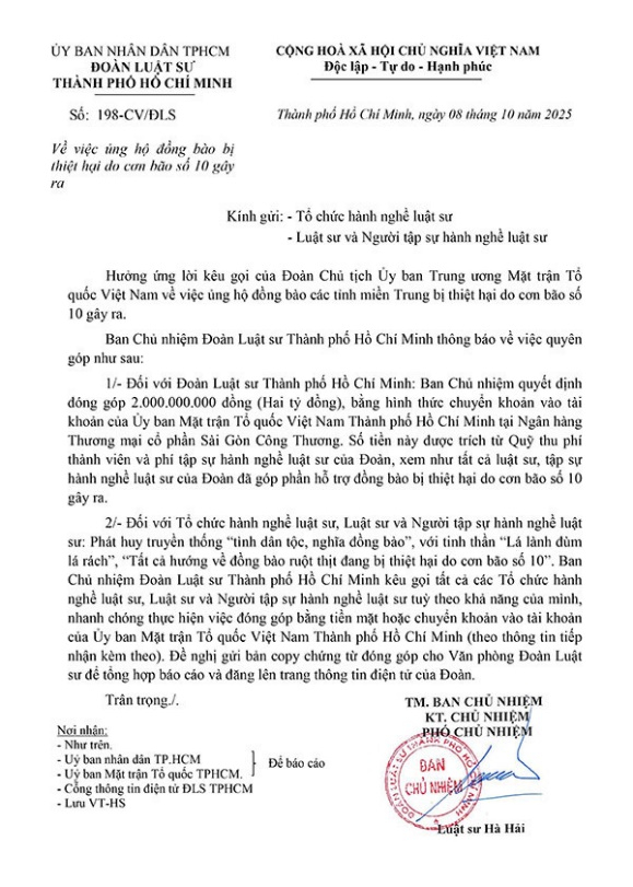 Đoàn Luật sư TP. Hồ Chí Minh ủng hộ đồng bào bị thiệt hại do bão, lũ gây ra 2 Trước đó, Đoàn Luật sư TP. Hồ Chí Minh đã ban hành thông báo số 198-CV/ĐLS về việc ủng hộ đồng bào bị thiệt hại do cơn bão số 10 gây ra.