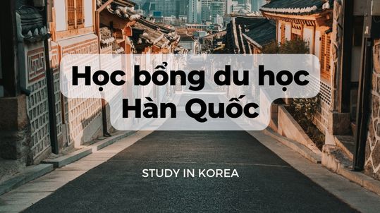 Các loại học bổng du học Hàn Quốc