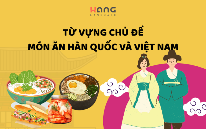 Từ vựng món ăn Hàn Quốc và Việt Nam