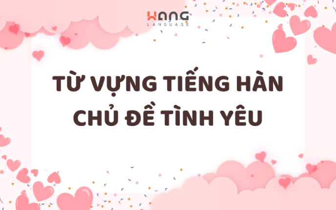 Từ vựng tiếng Hàn chủ đề tình yêu