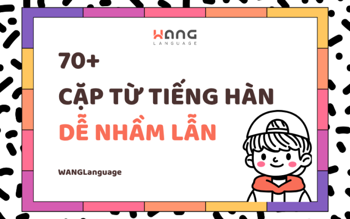 70+ Cặp từ dễ nhầm lẫn trong tiếng Hàn