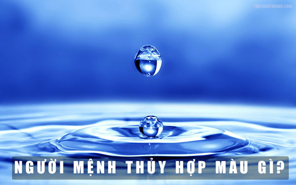 người mệnh thủy hợp màu gì