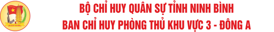 BỘ CHỈ HUY QUÂN SỰ TỈNH NINH BÌNHBan Chỉ Huy Phòng Thủ Khu Vực 3 – Đông A