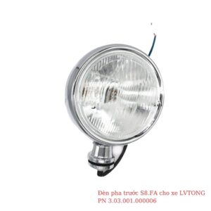 Đèn pha trước S8.FA cho xe LVTong PN 3.03.001.000006