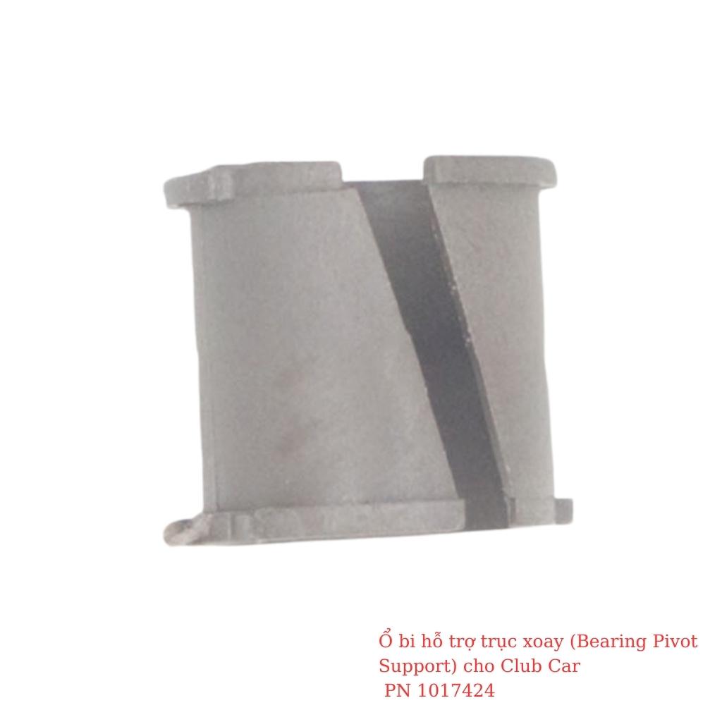 Ổ bi hỗ trợ trục xoay (Bearing Pivot Support) cho Club Car PN 1017424 1 Ổ bi hỗ trợ trục xoay (Bearing Pivot Support) cho Club Car PN 1017424