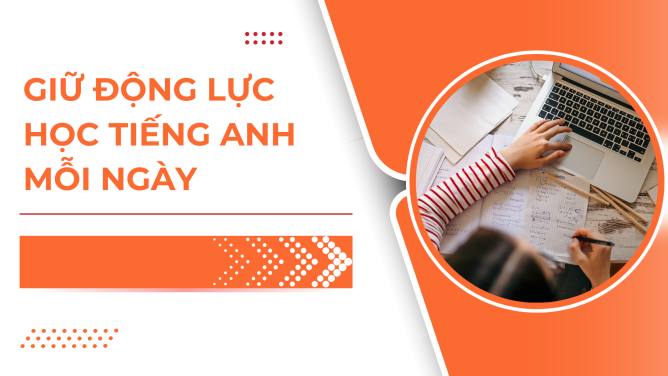 Giữ động lực học tiếng Anh mỗi ngày