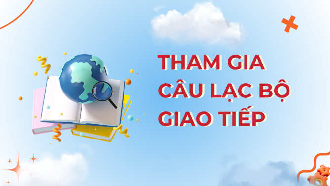Tham gia câu lạc bộ giao tiếp
