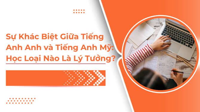 sự khác biệt giữa tiếng anh anh và tiếng anh mỹ