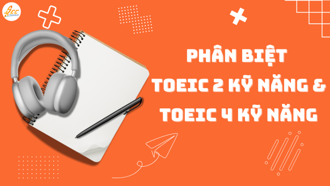 toeic 2 kỹ năng và toeic 4 kỹ năng