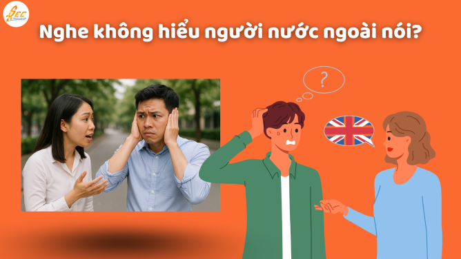 Nghe không hiểu người nước ngoài nói?