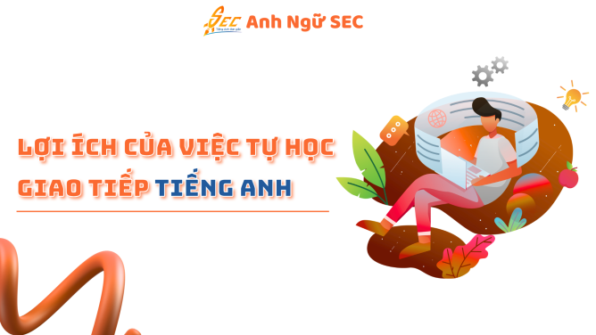 Lợi Ích Của Việc Tự Học Giao Tiếp Tiếng Anh