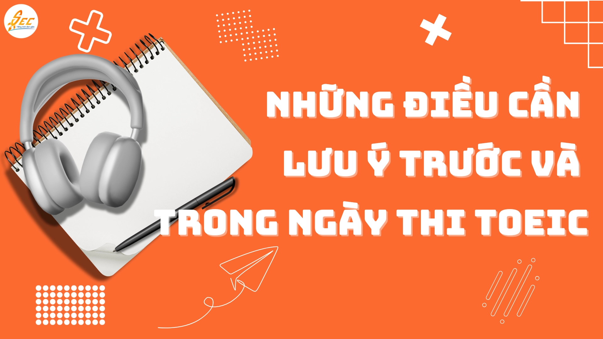 Thi TOEIC: Những Điều Cần Lưu Ý Trước và Trong Ngày Thi (2025) 1 lưu ý thi toeic