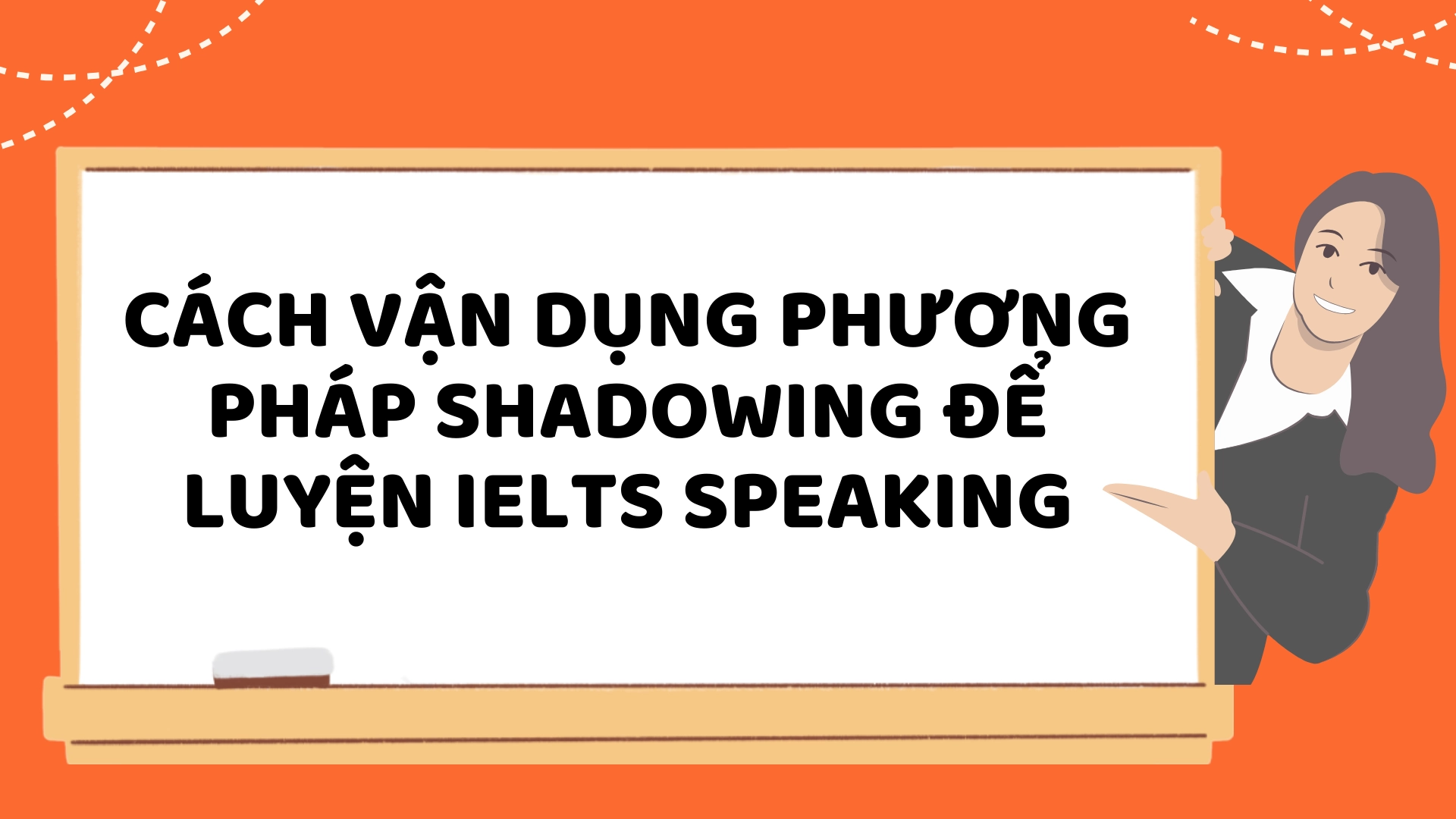 Shadowing trong luyện IELTS Speaking 2025 2 Shadowing trong luyện IELTS Speaking