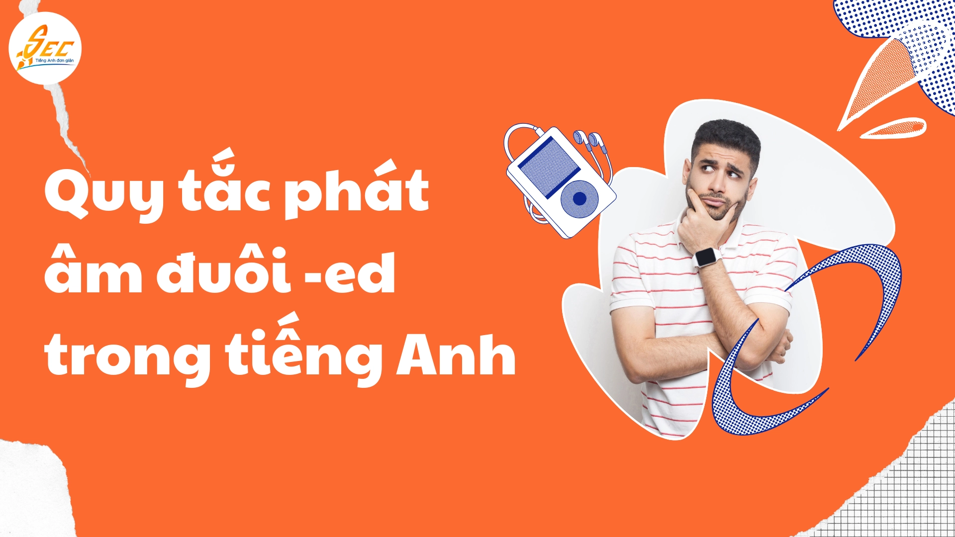 Phát âm ed dễ nhớ: Cách phát âm và mẹo luyện tập hiệu quả (2025) 1 phát âm ed dễ nhớ
