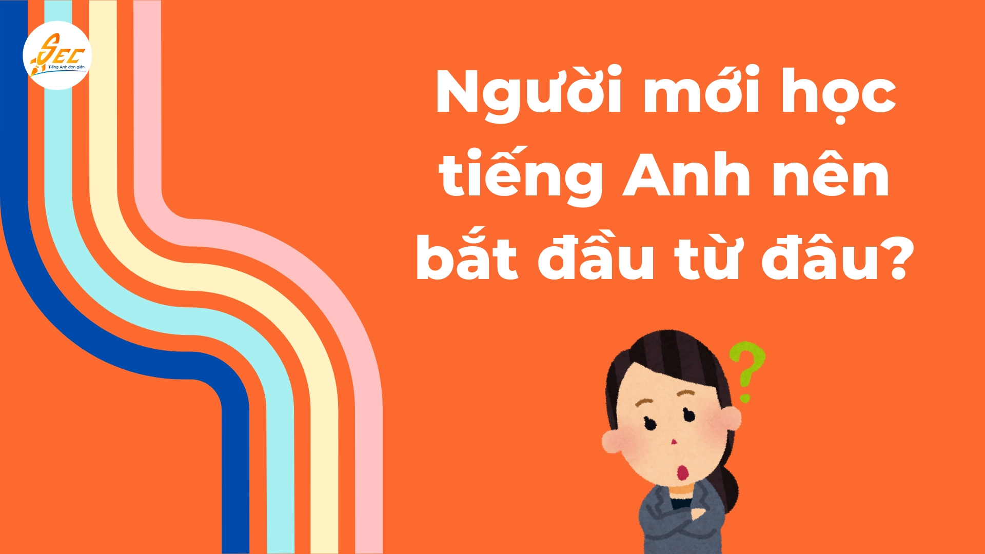 Bộ từ vựng tiếng Anh cơ bản cho người mới bắt đầu (2025) 1 từ vựng tiếng Anh cơ bản