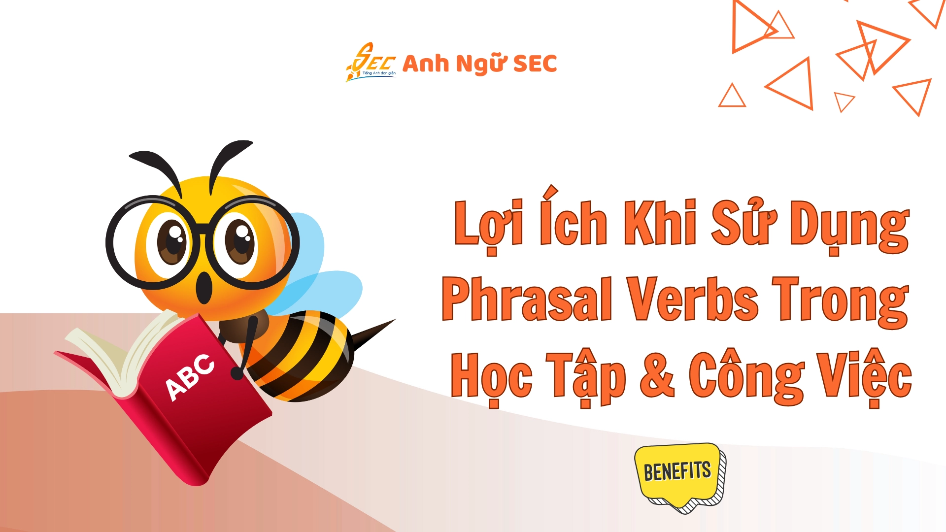 Phrasal verbs trong học tập công việc