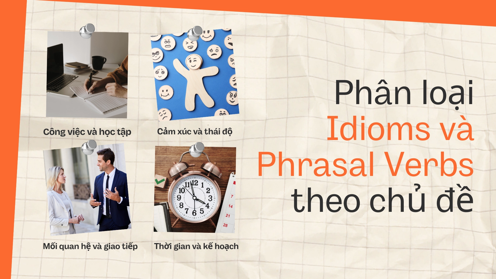 Idioms và Phrasal Verbs theo chủ đề