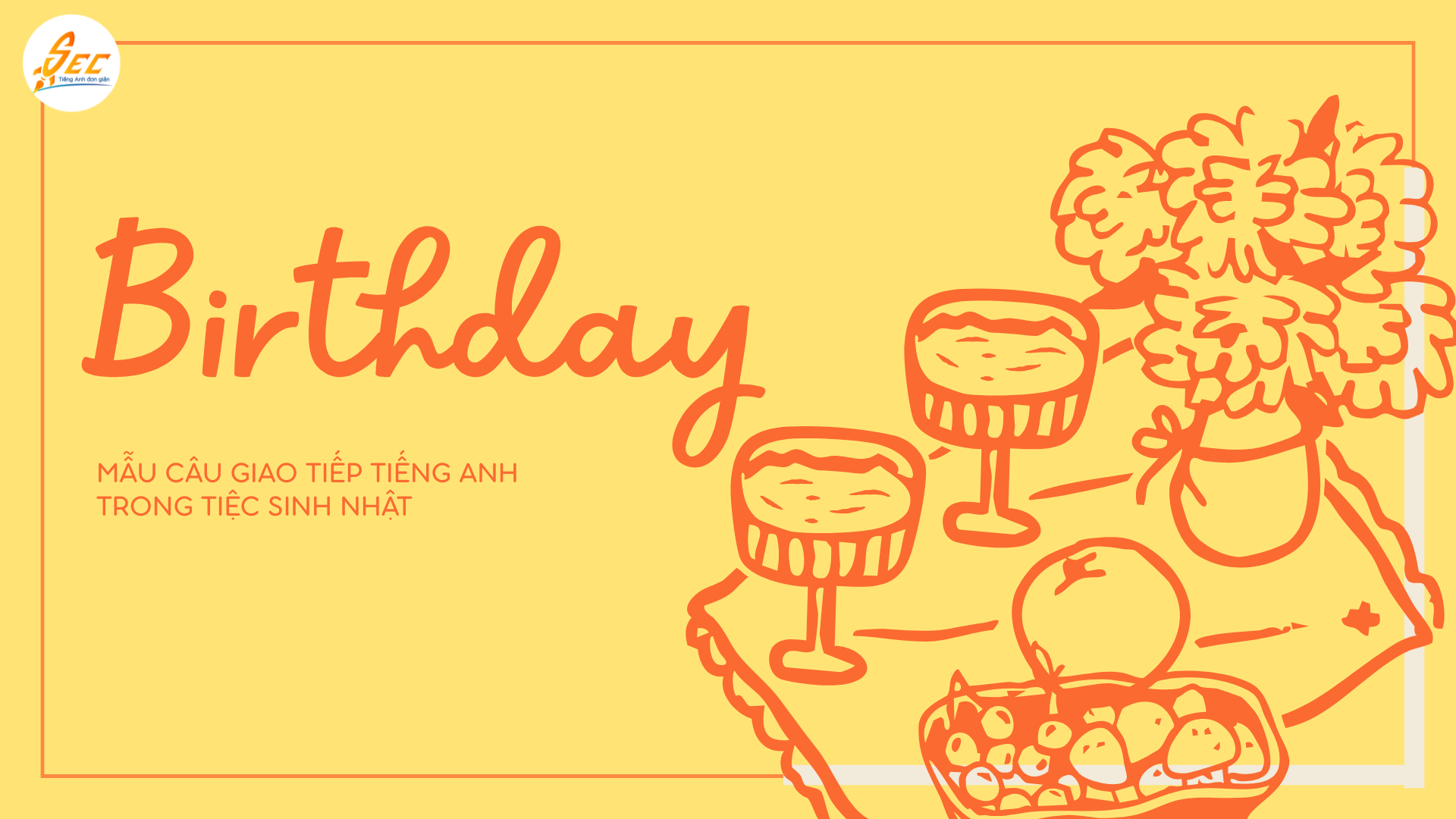 Mẫu câu giao tiếp tiếng Anh trong tiệc sinh nhật 