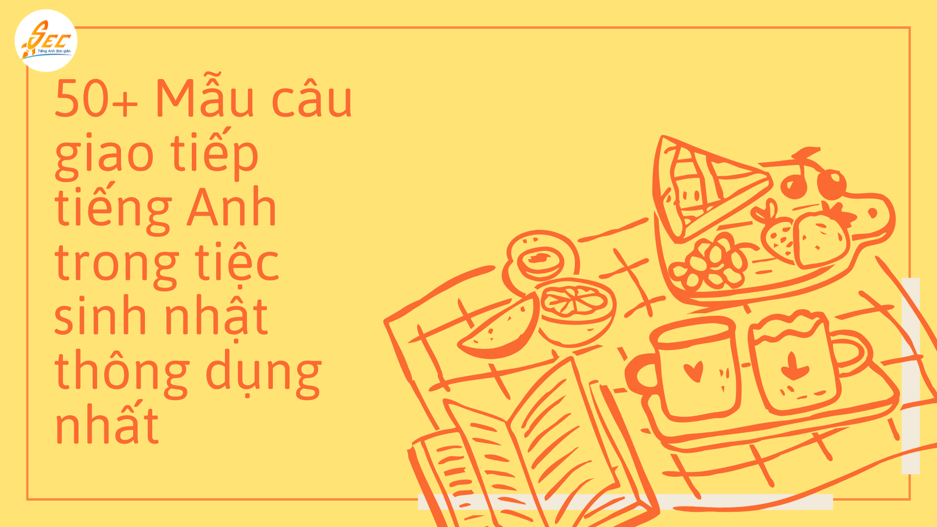 Mẫu câu giao tiếp tiếng Anh trong tiệc sinh nhật 