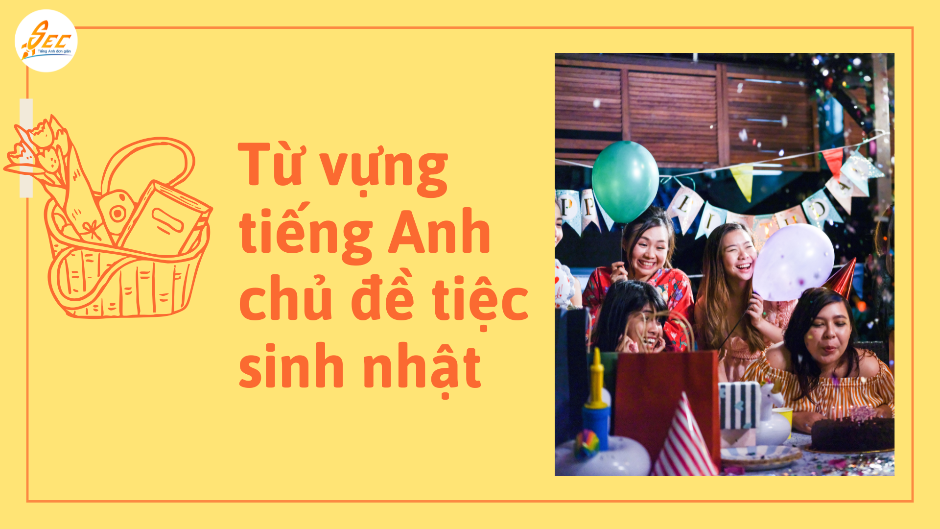 Mẫu câu giao tiếp tiếng Anh trong tiệc sinh nhật 
