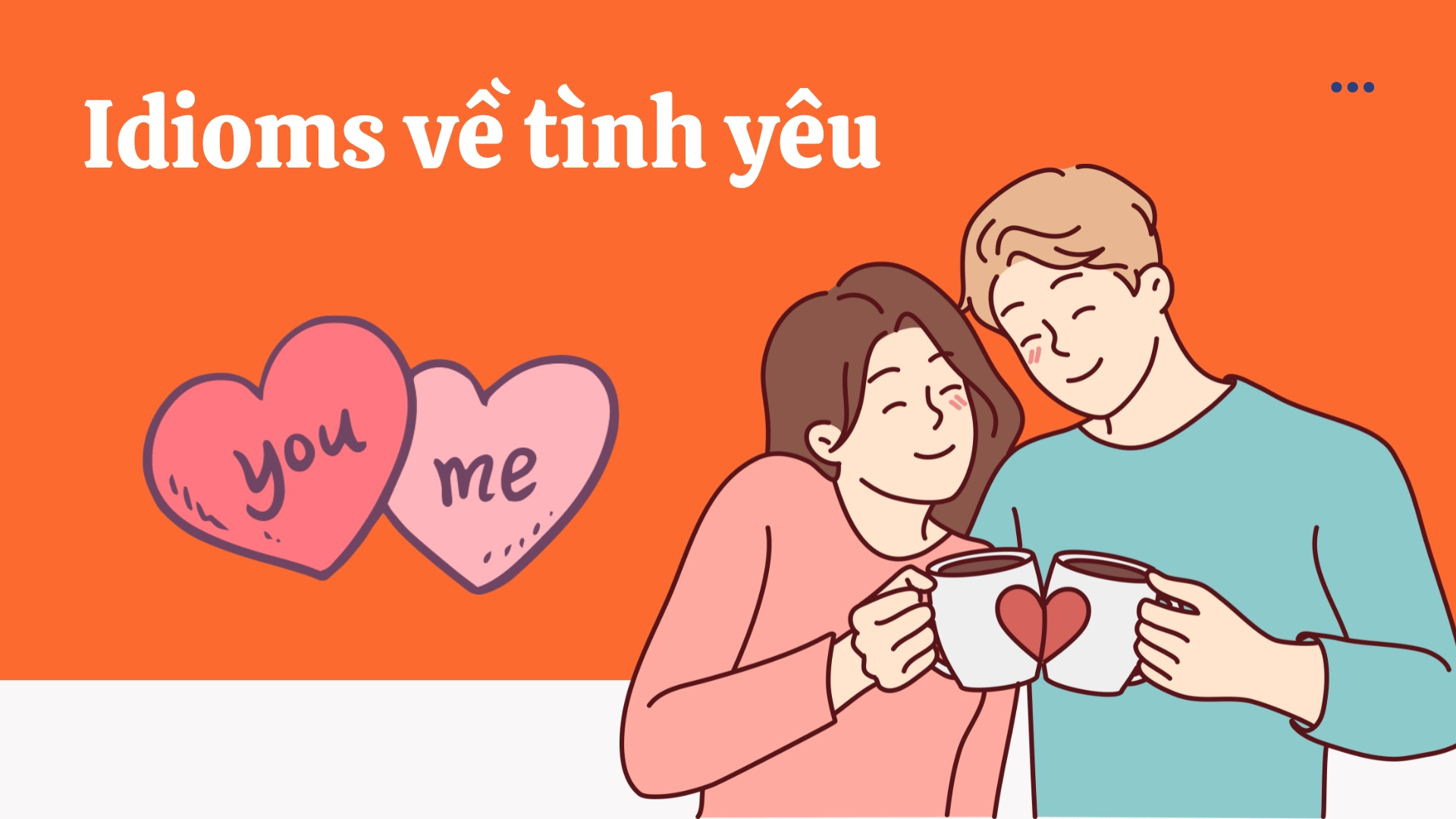 Idioms trong giao tiếp xã hội và quan hệ 2025 2 Idioms trong giao tiếp xã hội và quan hệ