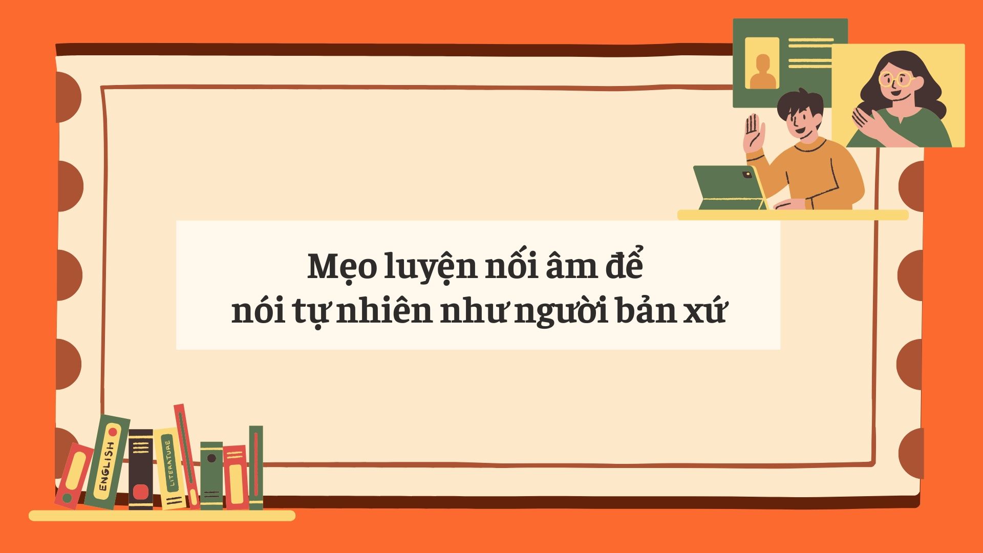 Nối âm giúp nghe hiểu và phản xạ nhanh