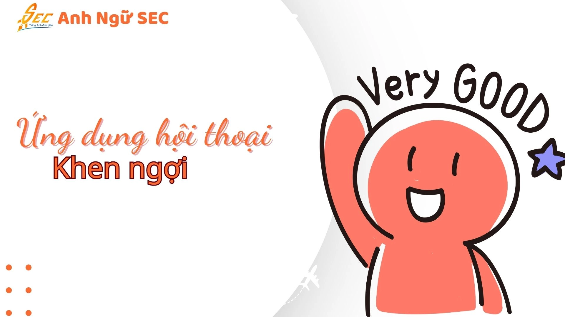 Tổng hợp những từ vựng chỉ cảm xúc - Ứng dụng trong hội thoại: khen ngợi, chúc mừng, bày tỏ sự thích thú 2025 4 những từ vựng chỉ cảm xúc