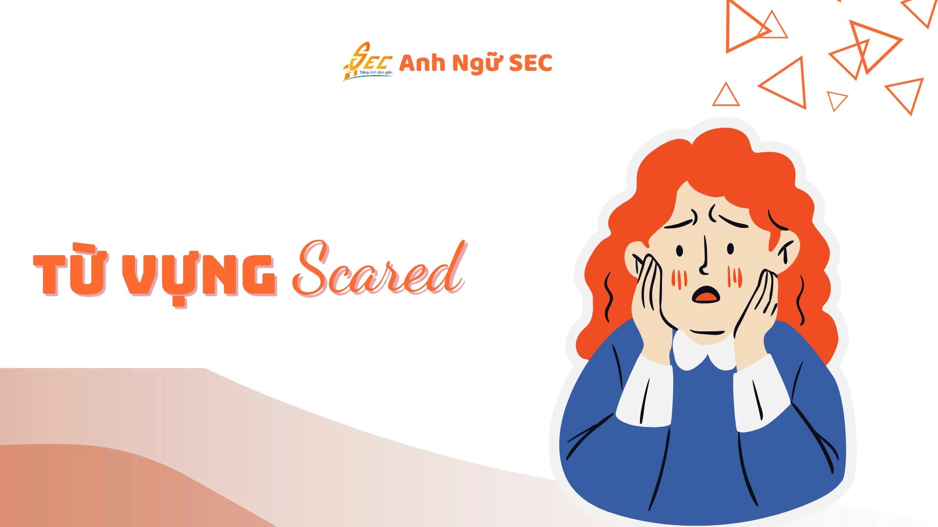 Từ vựng tiếng Anh về biểu cảm cơ bản: sad, angry, worried, scared, disappointed…2025 6 từ vựng tiếng anh về biểu cảm