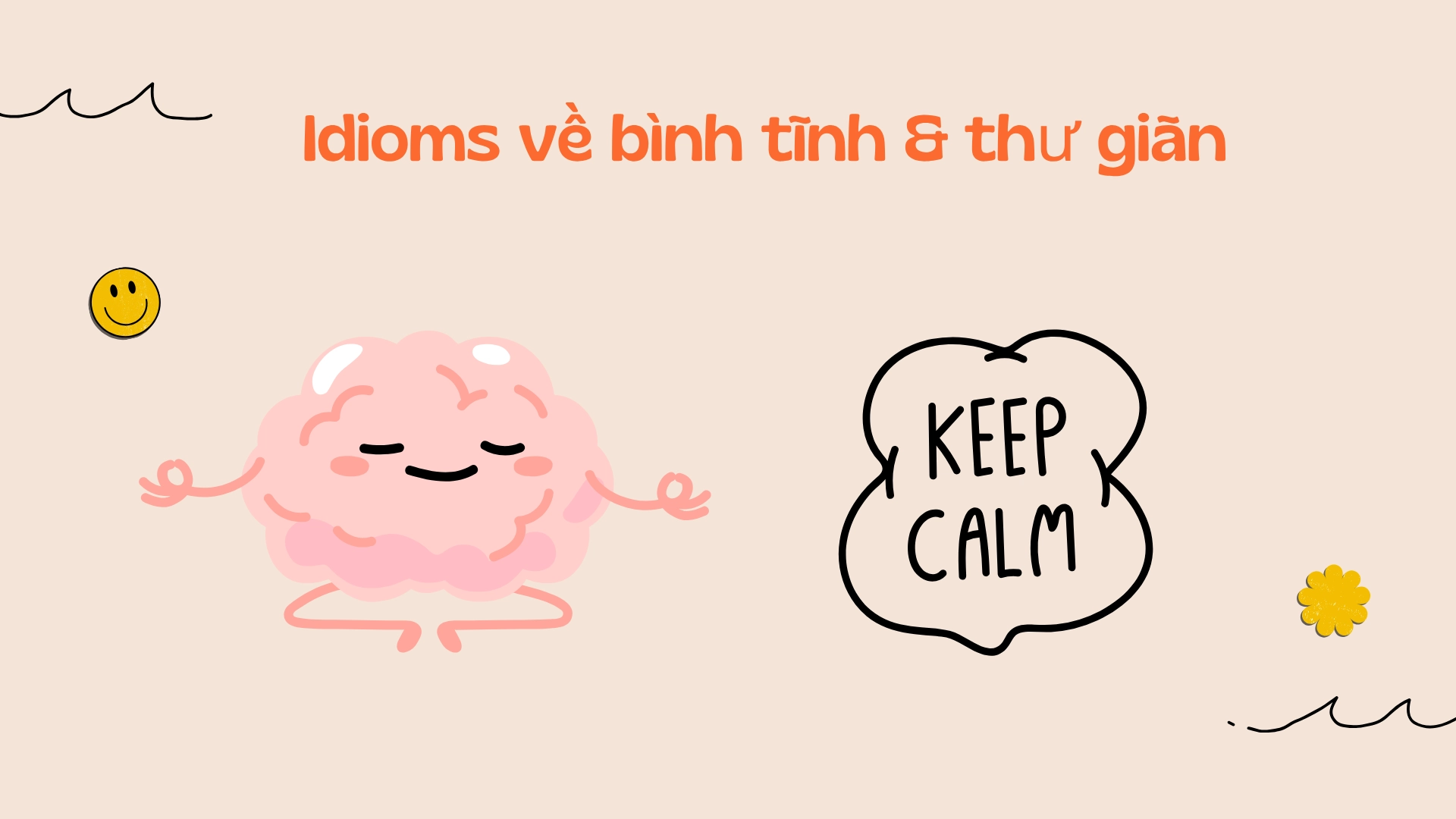 Idioms về bình tĩnh & thư giãn