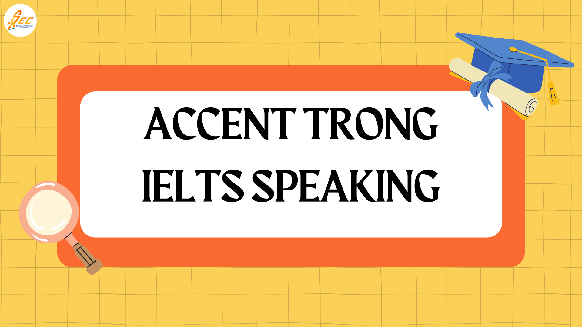 Accent trong IELTS Speaking