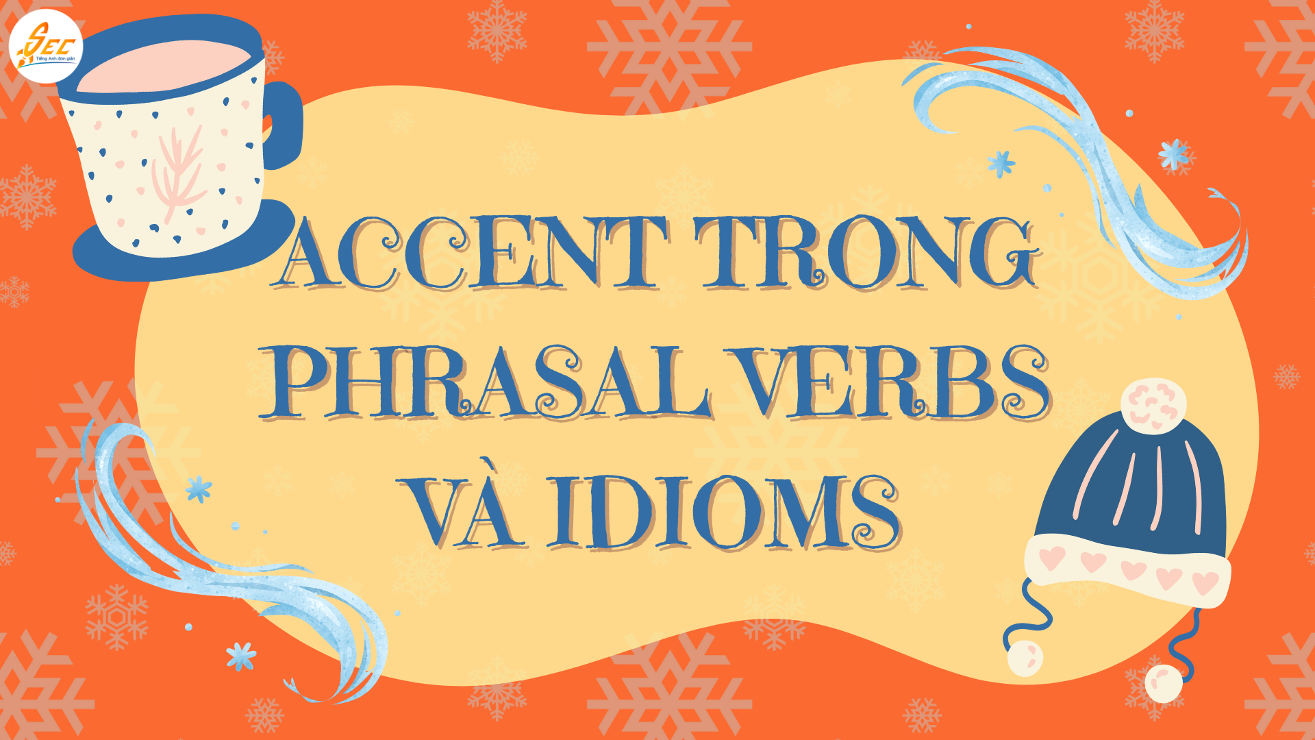 Accent trong Phrasal Verbs và Idioms