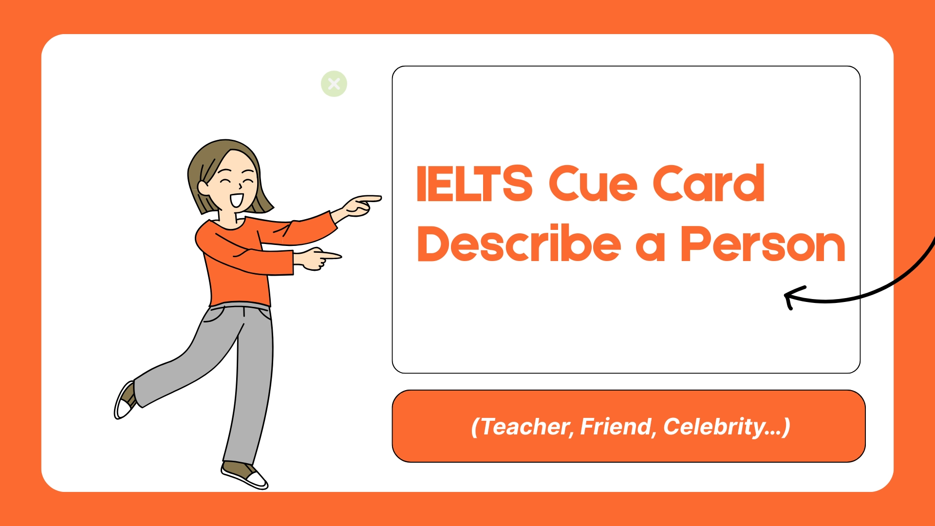 IELTS Cue Card: Describe a Person (Teacher, Friend, Celebrity…) 2025 69 1 86