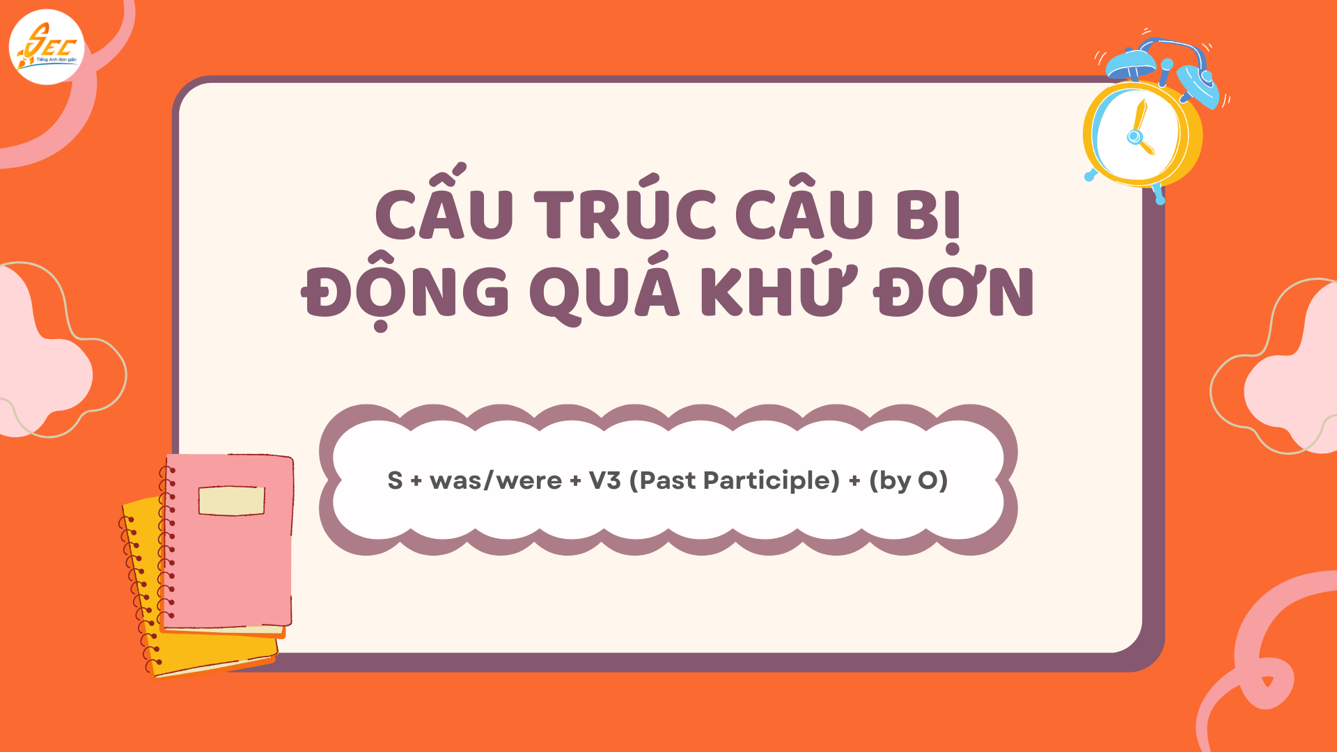 Câu bị động quá khứ đơn – Cấu trúc, cách dùng và ví dụ dễ hiểu nhất 8 1 97