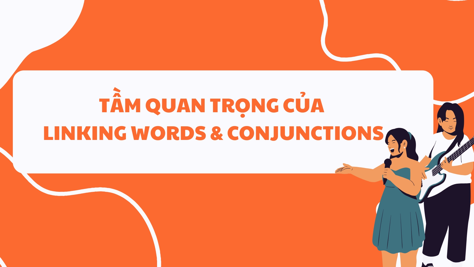Linking Words & Conjunctions là gì và dùng như thế nào trong Academic Writing 72 Cách nối ý bằng Linking Words & Conjunctions