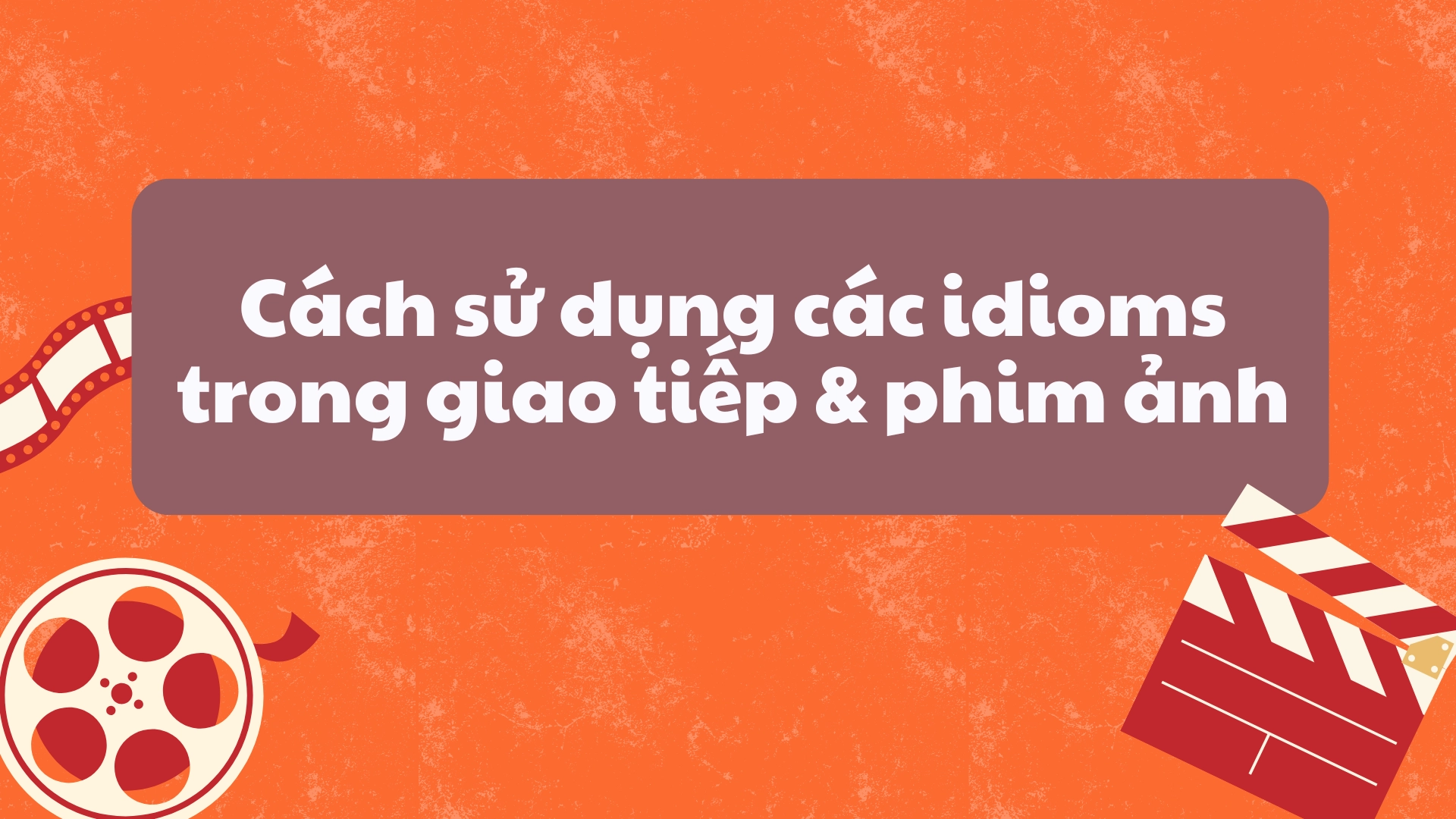 1 số Idioms đặc trưng trong phim và văn nói: butterflies in my stomach, down in the dumps, keep your chin up. 4 Idioms Đặc Trưng Trong Phim và Văn Nói