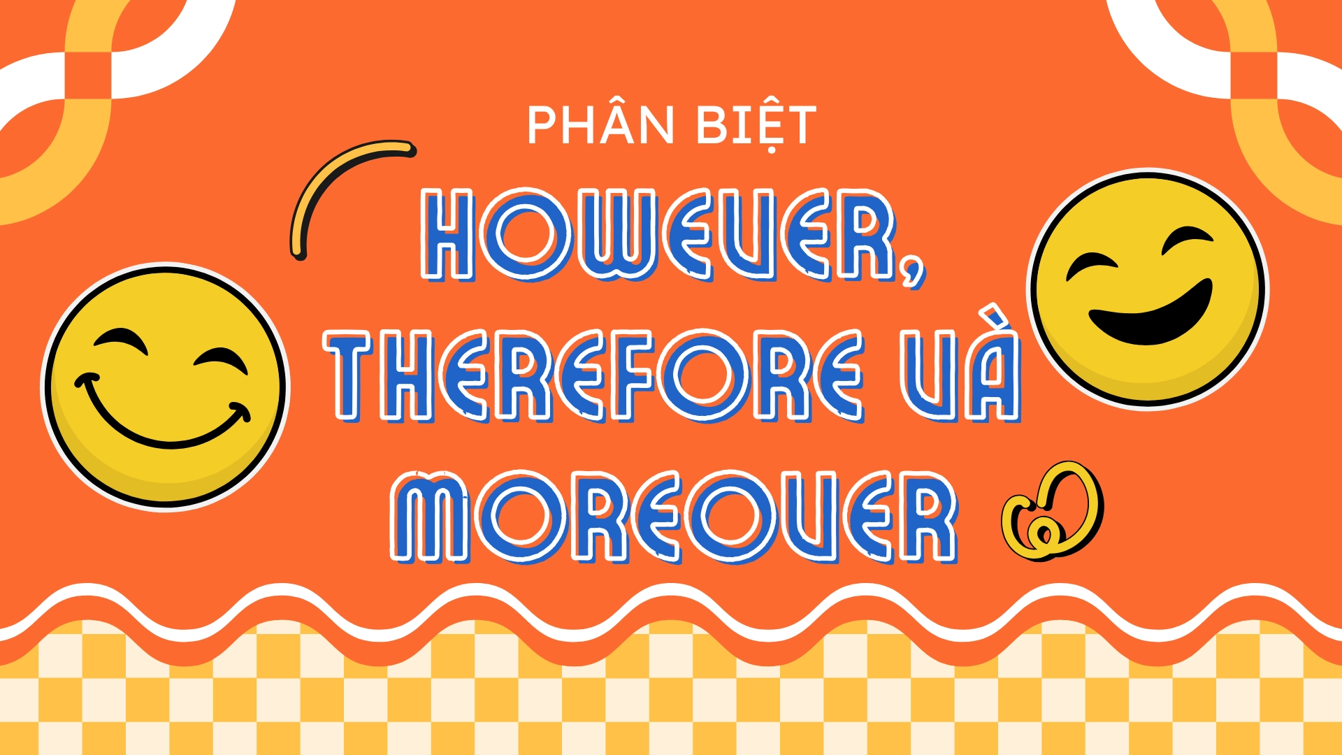 Phân biệt However, Therefore và Moreover trong TOEIC (2025) 4 Phân biệt However