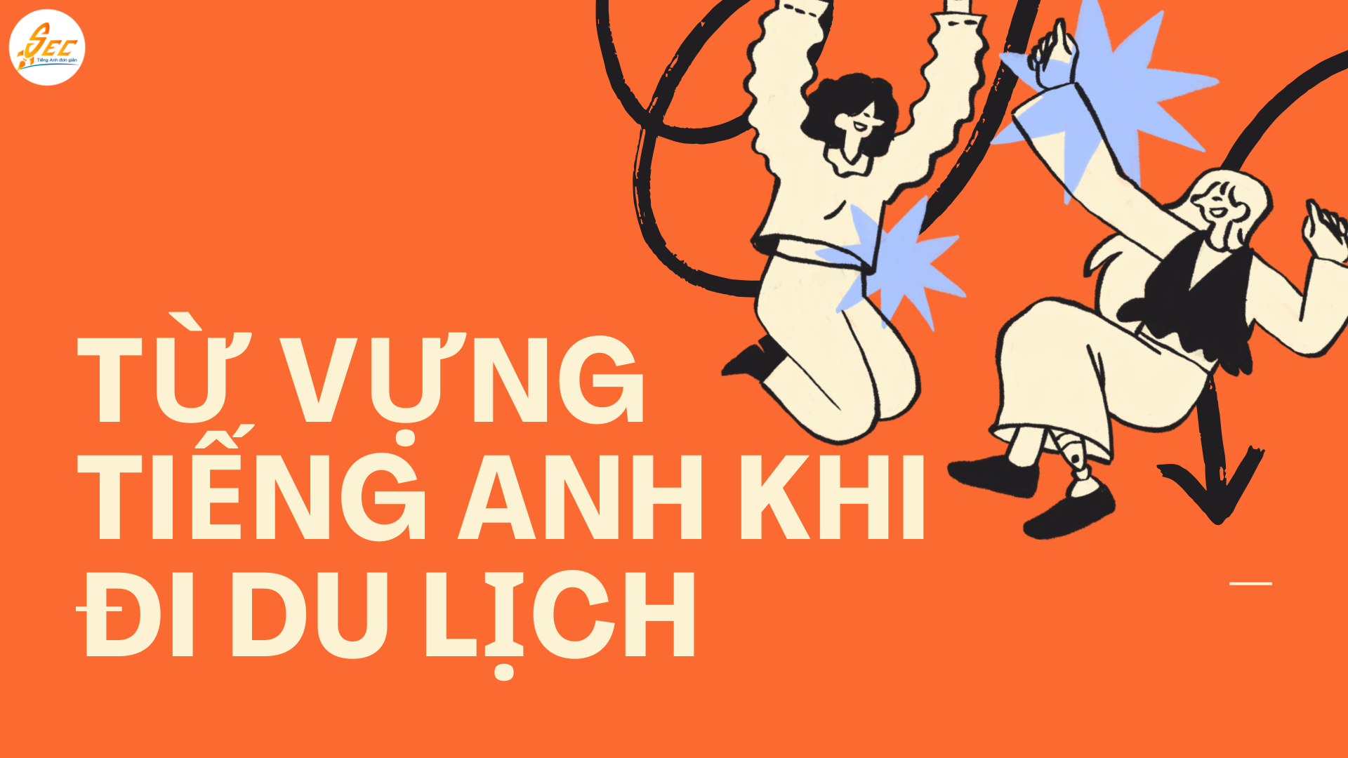 TỪ VỰNG TIẾNG ANH KHI ĐI DU LỊCH & KHÁM PHÁ ĐỊA ĐIỂM MỚI NHẤT 2026 1 TỪ VỰNG TIẾNG ANH KHI ĐI DU LỊCH
