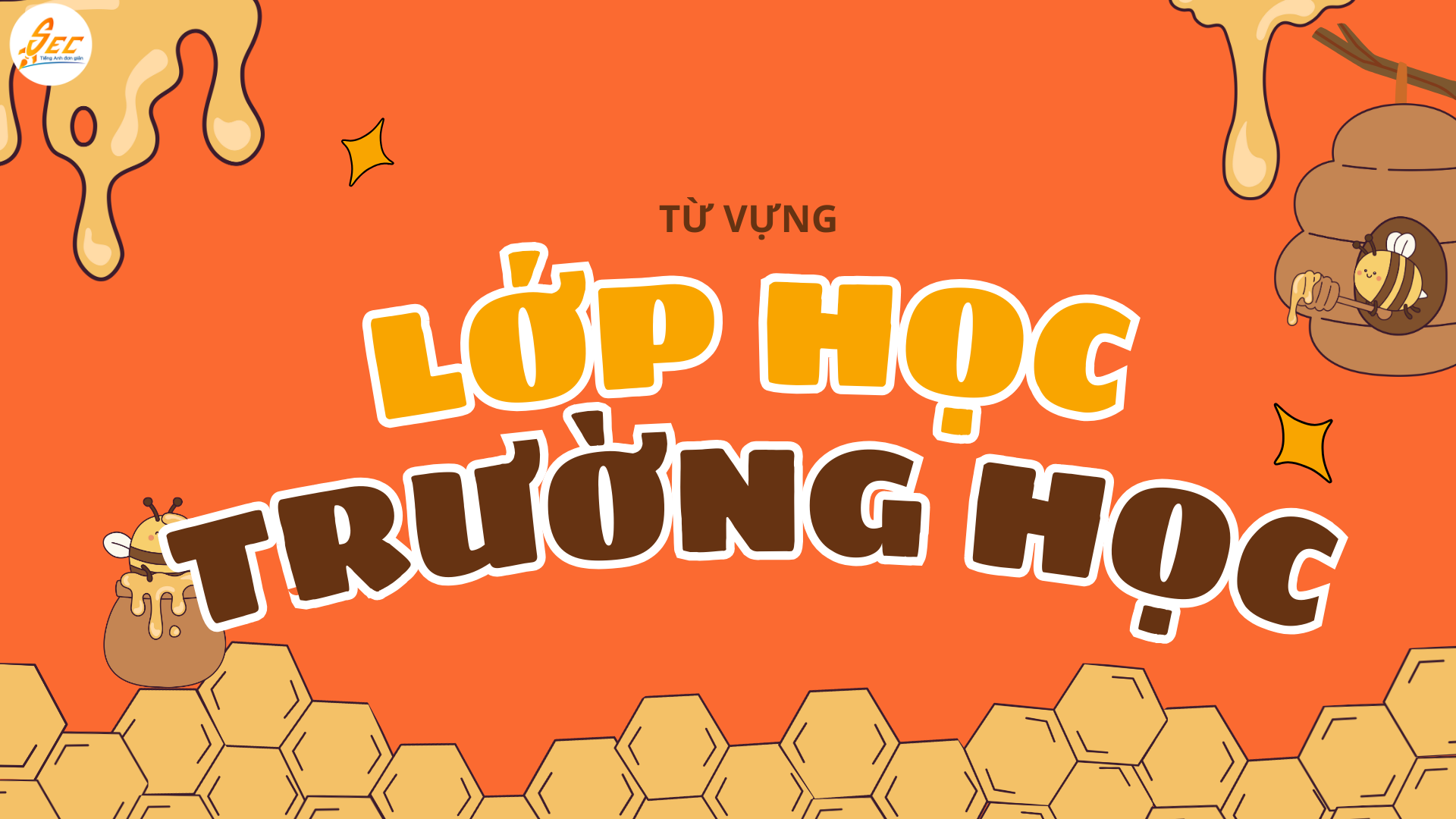 TỪ VỰNG TRONG LỚP HỌC & TRƯỜNG HỌC – CHÌA KHÓA CHINH PHỤC MỌI KỲ THI TIẾNG ANH (2026) 1 TỪ VỰNG TRONG LỚP HỌC & TRƯỜNG HỌC