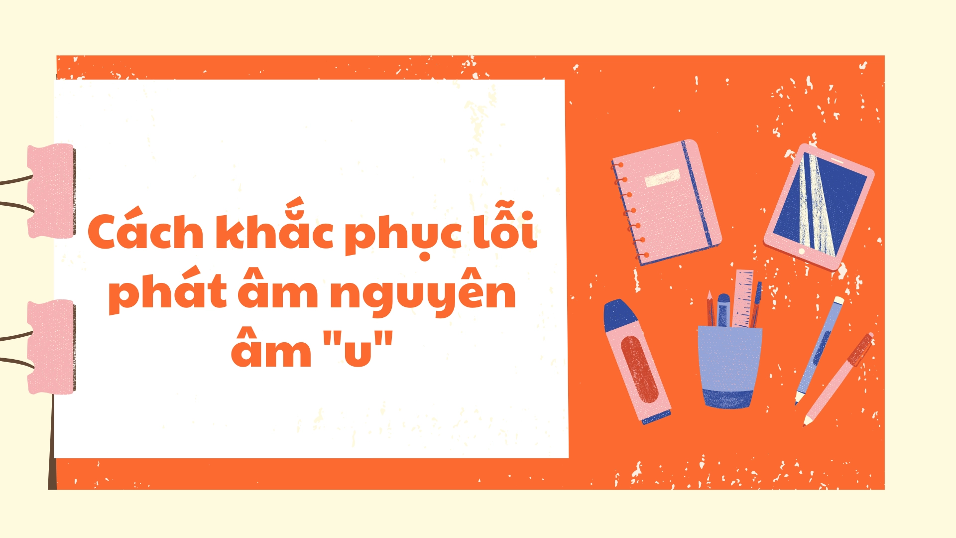 1 số lỗi phát âm nguyên âm u trong tiếng Anh