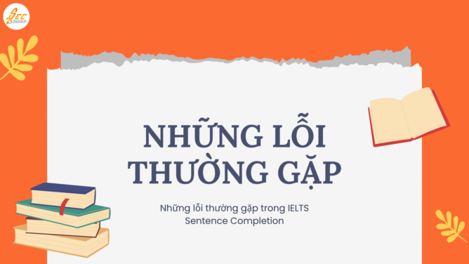 IELTS Sentence Completion – Lỗi Thường Gặp & Cách Khắc Phục Hiệu Quả 2026 2 IELTS Sentence Completion
