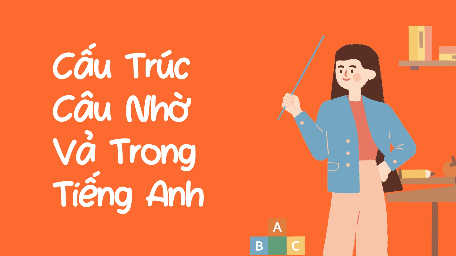 Cấu Trúc Nhờ Vả Trong Tiếng Anh - Cấu Trúc Nhờ Vả Tiếng Anh Lịch Sự và Chính Xác (2026) 2 3 29