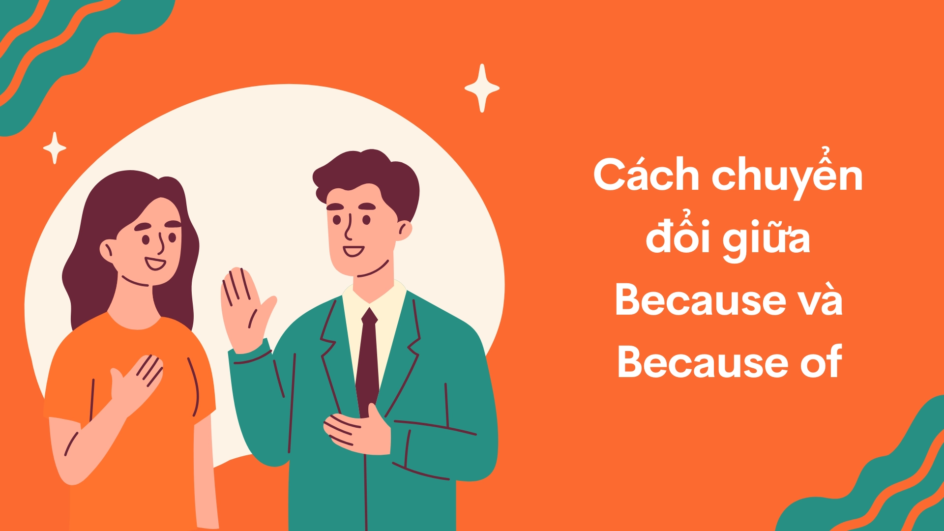 Phân biệt Because và Because of: Cách sử dụng, ví dụ và chuyển đổi chi tiết (2026) 3 4 15