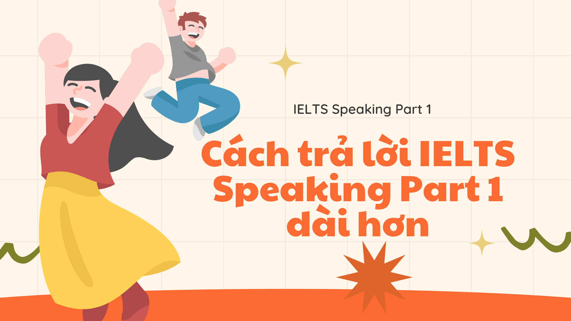 Cách trả lời IELTS Speaking Part 1 dài hơn, không chỉ Yes/No 69 Cách trả lời IELTS Speaking Part 1