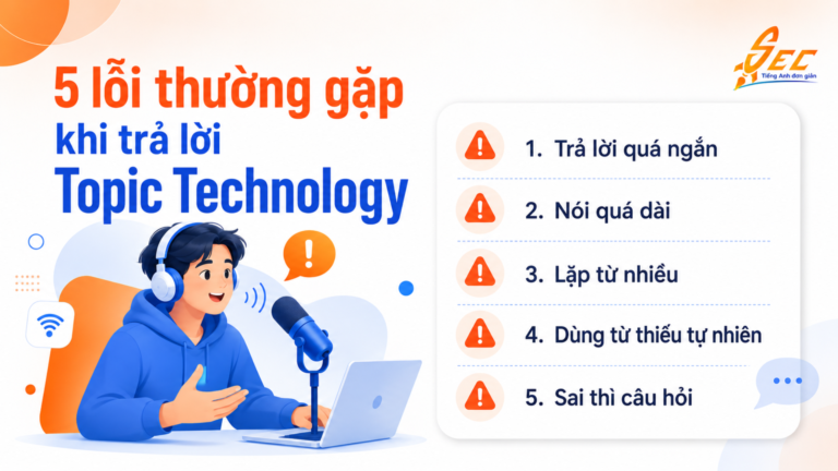 5 lỗi thường gặp khi trả lời IELTS Speaking Part 1 topic Technology và cách tránh