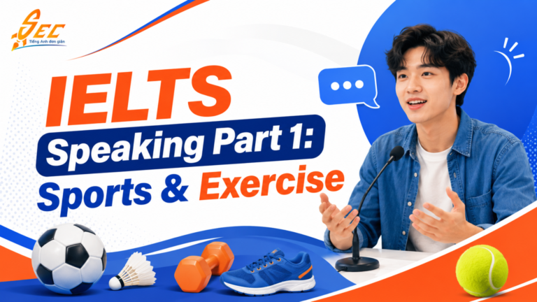 IELTS Speaking Part 1 Sports & Exercise: Cách trả lời, bài mẫu và từ vựng