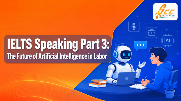 IELTS Speaking Part 3: The Future of Artificial Intelligence in Labor – Bài mẫu, từ vựng và cách trả lời